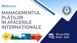 DECONTAREA OPERATIUNILOR DE EXPORT-IMPORT - CCIR organizeaza pe 30 mai un webinar dedicat Managementului Platilor in Afacerile Internationale