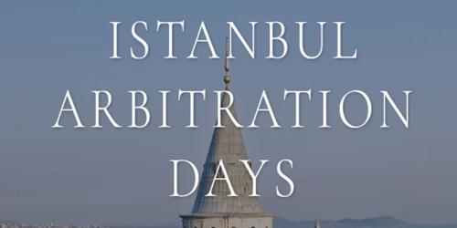 Curtea de Arbitraj Comercial International implicata in organizarea Istanbul Arbitration Days 2025