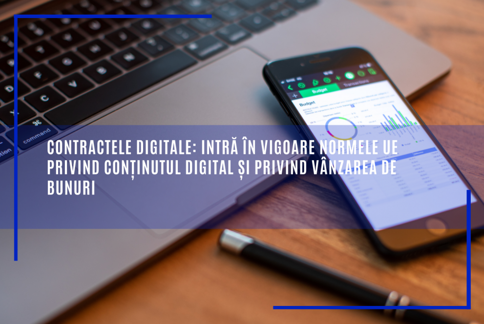 CONTRACTELE DIGITALE - Intra in vigoare normele UE privind continutul digital si vanzarea de bunuri. Drepturile consumatorilor